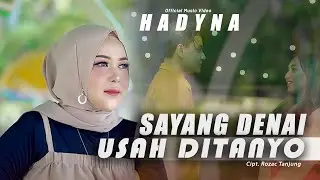 Hadyna -  Sayang Denai Usah Di Tanyo (Official Music Video)