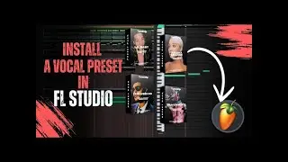 How to Install a Vocal Preset in FL Studio