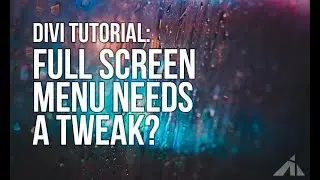 Divi Tutorial - The Full Screen Menu Needs Some Tweaks