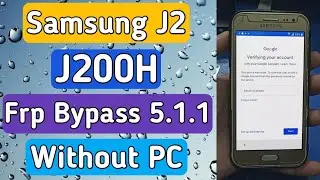 Samsung J2 J200H Frp Bypass Android 5.1.1 Without PC