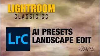 Landscape Start to Finish Edit using the New AI Presets