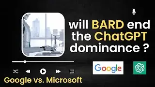 Google's BARD AI - Will it end the ChatGPT dominance?