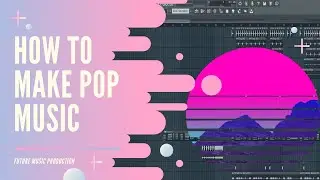 HOW TO MAKE POP MUSIC | FL STUDIO TUTORIAL (+FLP | MIDI | Presets)