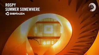 PROGRESSIVE TRANCE: Rospy - Summer Somewhere [Essentializm]