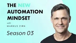 Season Three Trailer | The New Automation Mindset with Markus Zirn