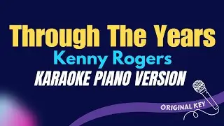 THROUGH THE YEARS - Kenny Rogers (KARAOKE PIANO VERSION)