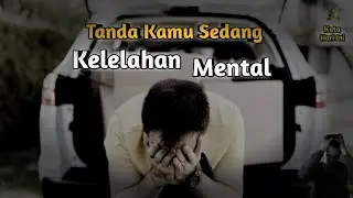 Ketika Kita Mengalami Kelelahan Mental | Motivasi Kata Hari Ini