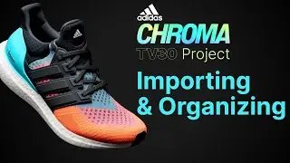 1. Adidas Chroma Commercial - Importing + Organizing Project Assets