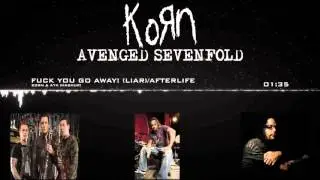 Korn & Avenged Sevenfold - Fuck You Go Away! (Liar)/Afterlife [Mashup]