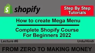 Shopify Tutorial For Beginners | Lecture #6 | How to create Mega Menu | Urdu/Hindi | 2022