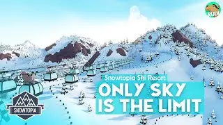 Only Sky is the Limit SNOWTOPIA - Ski Resort Tycoon Lets Play #04