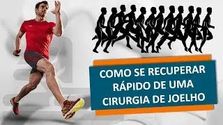 COMO SE RECUPERAR RÁPIDO DE UMA CIRURGIA DE JOELHO
