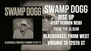 Swamp Dogg - Rise Up (Feat. Vernon Reid)