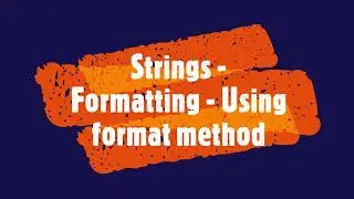 PYTHON - Strings - Formatting - Using format method 