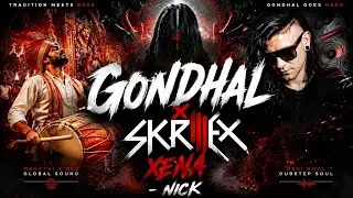 Gondhal X Skrillex Xena - NiCk 💽