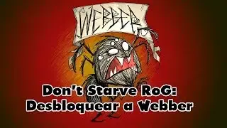 Don't Starve RoG guía: Desbloquear a Webber