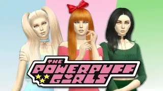 The Sims 4 - Powerpuff Girls - (Create-A-Sim)
