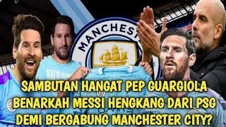 Benarkah Messi hengkang dari PSG dan bergabung dengan Manchester City ? Begini faktanya !!