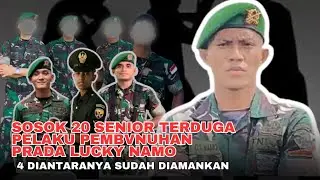 SADIS..!! SOSOK 20 SENIOR TERDUGA PENGANIAYAAN PRADA LUCKY NAMO, EMPAT SUDAH DIAAMANKAN...‼️