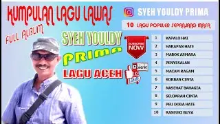 LAGU ACEH - SYEH YOULDY PRIMA - KUMPULAN LAGU LAWAS - LAGU POPULER SEPANJANG MASA - FULL ALBUM