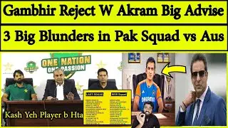 Pakistan Announce Odi & T20 Squad For Australia Series 2024 | Wasim Akram on Gautam Gambhir