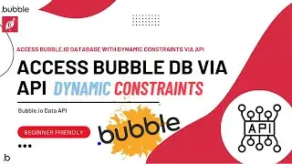 Maximize Your Web App with Bubble.io: Accessing Database with Dynamic Constraints via API