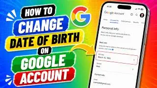 How To Change Date Of Birth On Google Account (2026 Update)