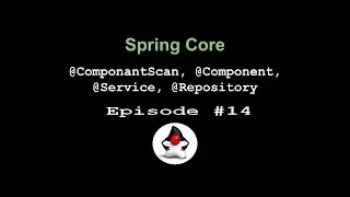 Spring Framework Core - Episode 14 - @ComponentScan, @Component, @Service, @Repository