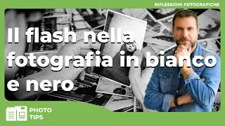 IL FLASH NELLA FOTOGRAFIA IN BIANCO E NERO E' SEMPRE UN ERRORE?