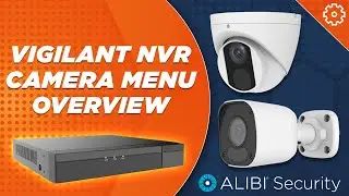 Alibi Vigilant - How To - NVR Camera Menu Overview