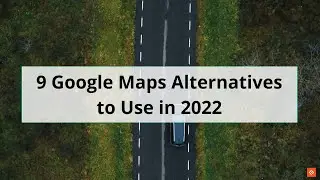🧭Best Google Maps Alternatives to Use in 2022