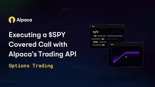 Executing A $SPY Covered Call with Alpaca’s Trading API