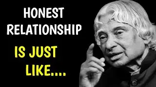 HONEST RELATIONSHIP IS JUST LIKE... || ABDUL KALAM QUOTES || TRUTH OF SUCCESS