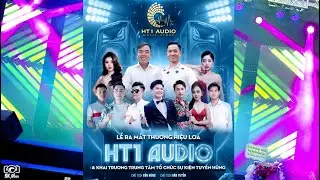 Khai Trương Sự Kiện Hùng Tuyển và Ra Mắt Thương Hiệu Loa HT1