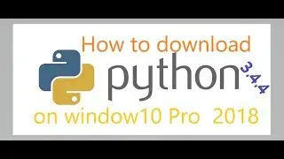 Python3.4.4 : How to download Python 3.4.4 on window 10 Pro