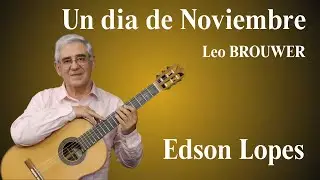 Un dia de Noviembre by Leo Brouwer, performed by Edson Lopes
