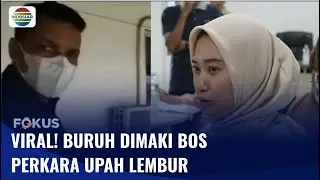 Viral! Buruh Adu Argumen dengan Bos di Pabrik Soal Upah Lembur | Fokus