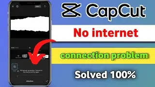 Capcut no Internet Connection Problem Fix | how to solve capcut no internet problem