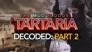 Tartaria Decoded: Part 2 - MUD FLOODS Cover Europe, North America & The World. Precursor to A RESET?