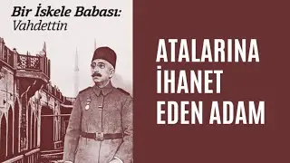 İskele Babası Vahdettin