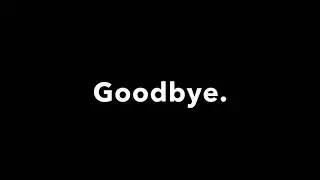 Goodbye.