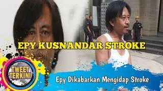 Aktor Preman Pensiun Epy Kusnandar Dikabarkan Mengidap Penyakit Stroke