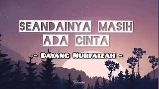 [Lirik] Seandainya Masih Ada Cinta - Dayang Nurfaizah