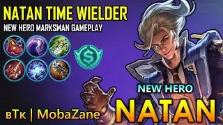 Natan Time Wielder, New Hero Marksman Gameplay - Natan MVP Play By ʙTᴋ | MobaZane ~ MLBB