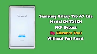 Samsung Galaxy Tab A7 Lite FRP Bypass By Chimera Tool T225N Google Account Unlock Android 13 U6