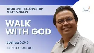 Student Fellowship UPH - Walk With God by Bpk. Polo Situmorang 04/02/2022