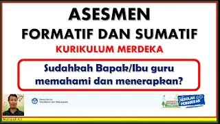 ASESMEN FORMATIF DAN ASESMEN SUMATIF KURIKULUM MERDEKA