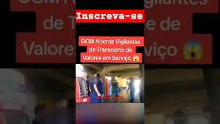 GCM's quiseram abordar vigilantes do carro forte  #transportedevalores