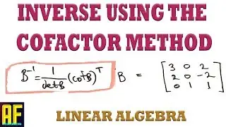 Using the Cofactor Method to Solve for the Inverse of a Matrix - Linear Algebra