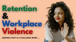 Retention & Workplace Violence